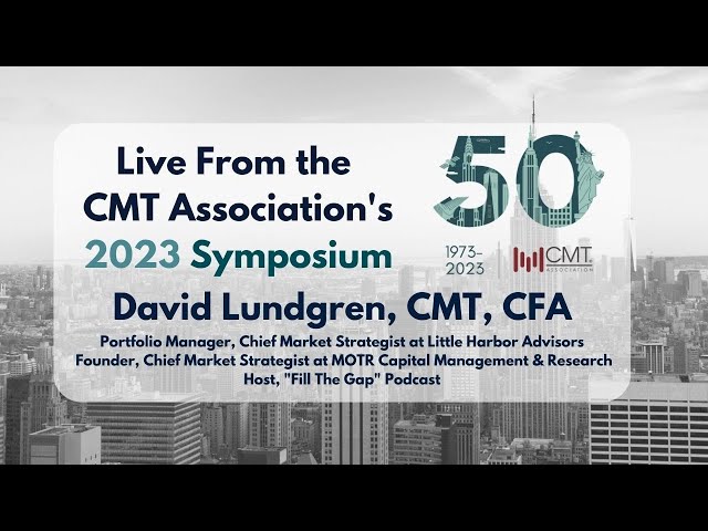 Catching Up from the 50th Anniversary CMT Symposium: David Lundgren, CMT, CFA!